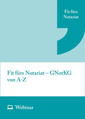 Online-Seminar: Fit fürs Notariat – GNotKG von A–Z (fünftägig, 20.07.–24.07.2026)
