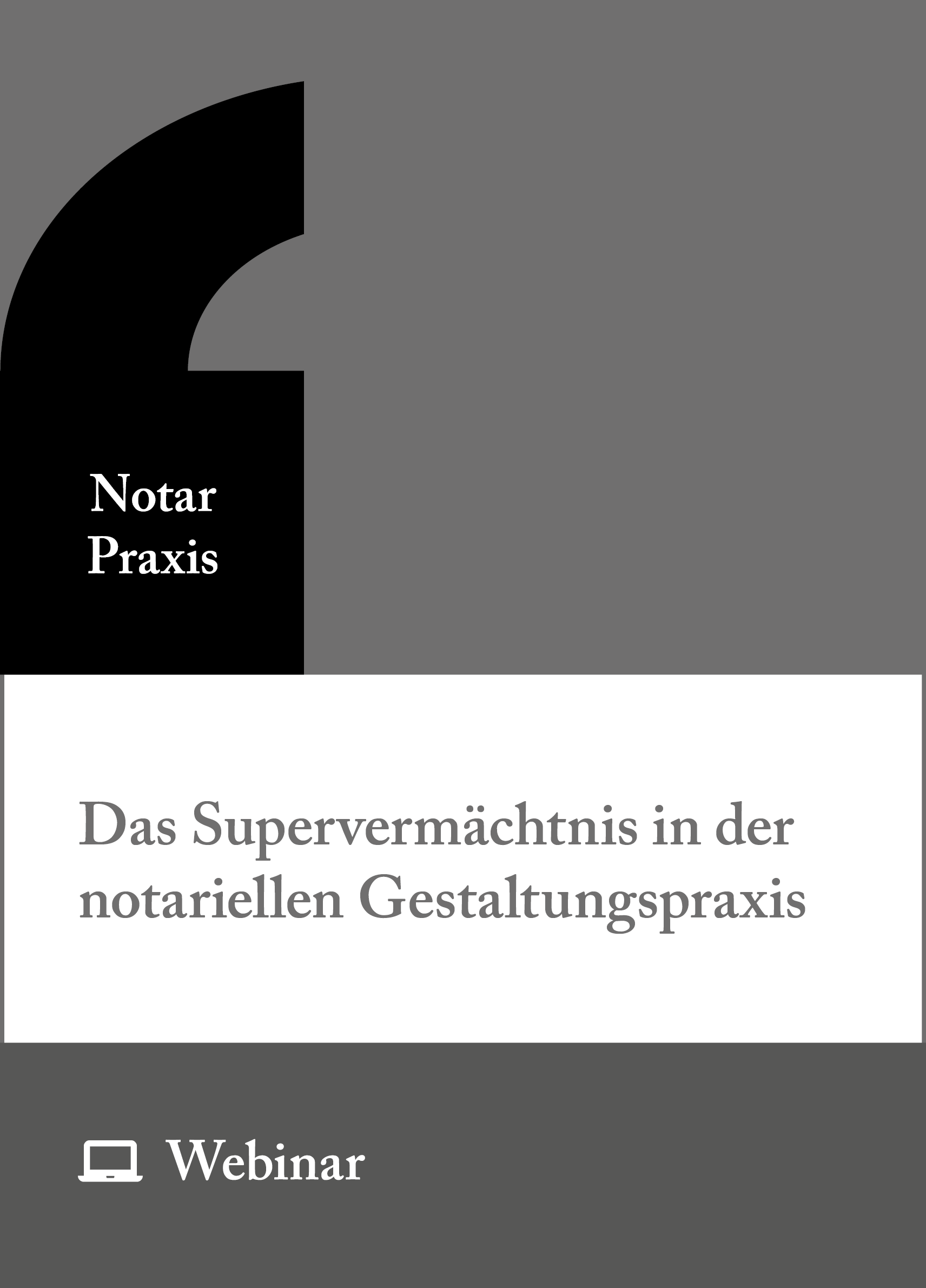 Online-Seminar: Das Supervermächtnis in der notariellen Gestaltungspraxis (16.03.2027)