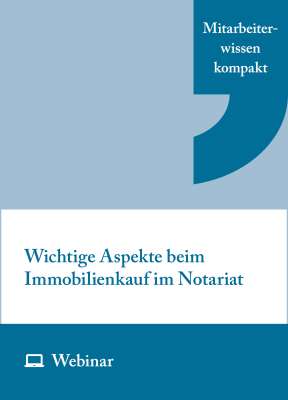 Online-Seminar: Wichtige Aspekte beim Immobilienkauf im Notariat (eintägig, 18.08.2026)