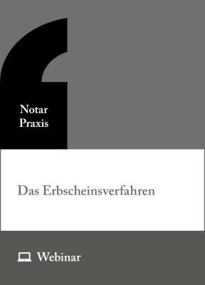 Online-Seminar: Das Erbscheinsverfahren – Wie Sie durch systematische Herangehensweisen die Effektivität der Mandantenbearbeitung steigern (15.04.2026)