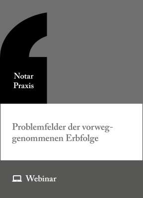Online-Seminar: Problemfelder der vorweggenommenen Erbfolge (30.09.2026)