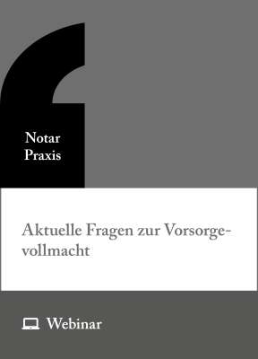 Online-Seminar: Aktuelle Fragen zur Vorsorgevollmacht (27.10.2026)