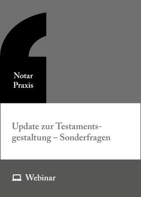 Online-Seminar: Update zur Testamentsgestaltung – Sonderfragen (10.11.2026)