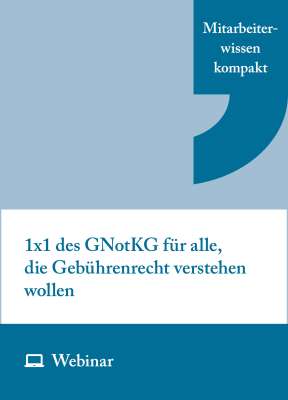 Online-Seminar: 1x1 des GNotKG für alle, die Gebührenrecht verstehen wollen (eintägig, 17.09.2026)