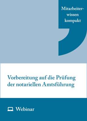 Online-Seminar: Vorbereitung auf die Prüfung der notariellen Amtsführung (17.04.2026)