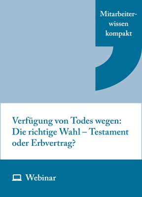 Online-Seminar: Verfügung von Todes wegen: Die richtige Wahl – Testament oder Erbvertrag? (17.07.2026)