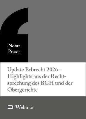 Online-Seminar: Update Erbrecht 2026 – Highlights aus der Rechtsprechung des BGH und der Obergerichte (01.12.2026)