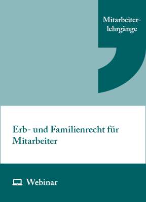Online-Seminar: Erb- und Familienrecht für Mitarbeiter (zweitägig, 29.06.–30.06.2026)