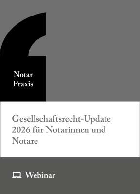 Online-Seminar: Gesellschaftsrecht-Update 2026 für Notarinnen und Notare – Praxis-Report aus der Perspektive des Handelsregisterverfahrens (28.10.2026)