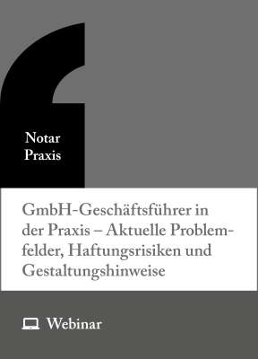 Online-Seminar: GmbH-Geschäftsführer in der Praxis – Aktuelle Problemfelder, Haftungsrisiken und Gestaltungshinweise (16.09.2026)
