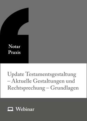 Online-Seminar: Update zur Testamentsgestaltung – Grundlagen (21.04.2026)