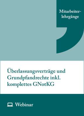 Online-Seminar: Überlassungsverträge und Grundpfandrechte inkl. komplettes GNotKG (zweitägig, 28.05.–29.05.2026)
