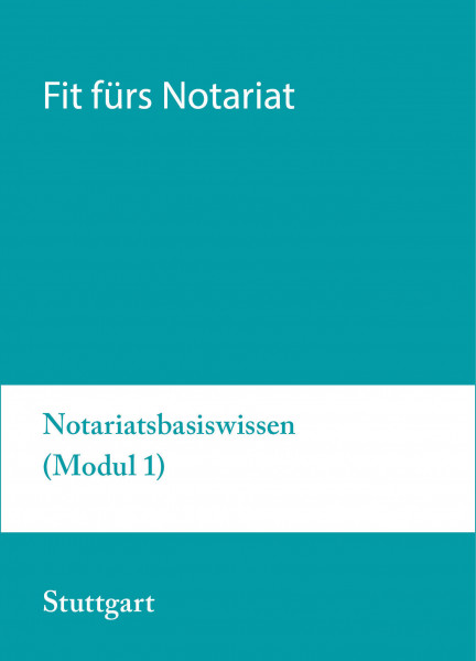 13. bis 17.07.20 in Stuttgart - Fit fürs Notariat Modul 1