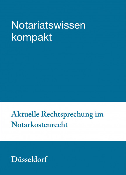 16.10.20 in Düsseldorf - Aktuelle Rechtsprechung im Notarkostenrecht