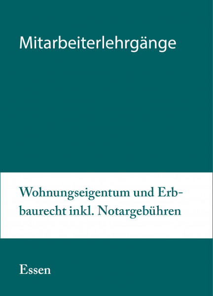 30. bis 31.03.20 in Essen - Mitarbeiterlehrgang Wohnungseigentum und Erbbaurecht inkl. Notargebühren