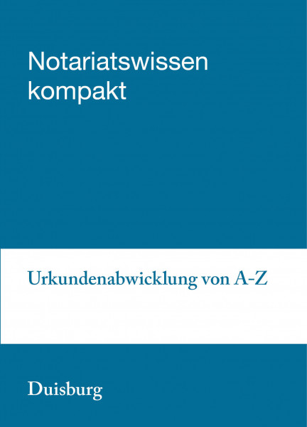 07.03.2019 in Duisburg - Urkundenabwicklung von A bis Z inkl. Tipps zur Abrechnung nach GNotKG