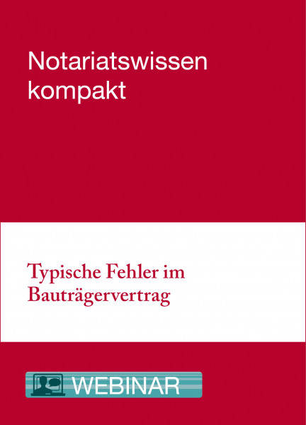 Online-Seminar: 28.04.21 - Typische Fehler im Bauträgervertrag
