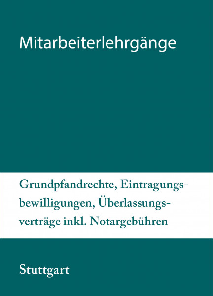 Modularer Lehrgang 3 - 12. bis 13.07.21 in Stuttgart - Grundpfandrechte, Eintragungsbewilligungen, Überlassungsverträge inkl. Notargebühren