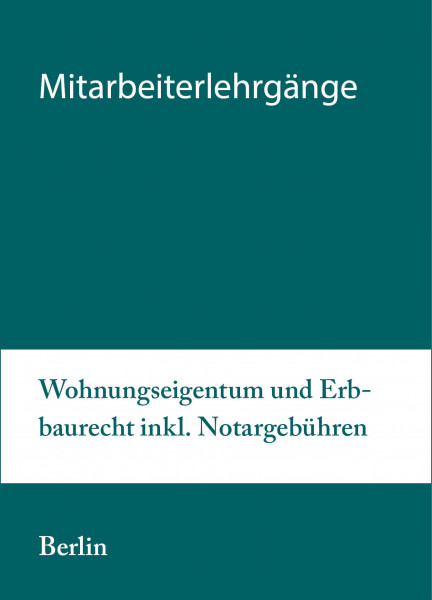 Modularer Lehrgang 2 - 17. bis 18.08.20 in Berlin - Wohnungseigentum und Erbbaurecht inkl. Notargebühren