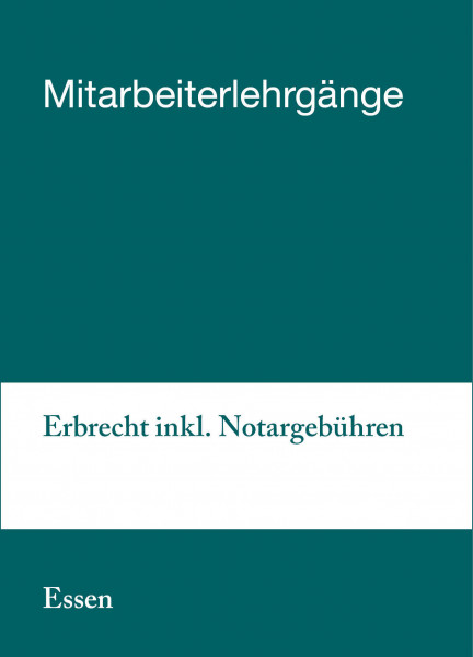 29. bis 30.08.2019 in Essen - Mitarbeiterlehrgang Erbrecht inkl. Notargebühren