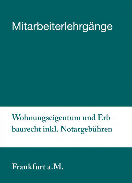 20. bis 21.05.19 in Frankfurt - Mitarbeiterlehrgang Wohnungseigentum und Erbbaurecht inkl. Notargebühren