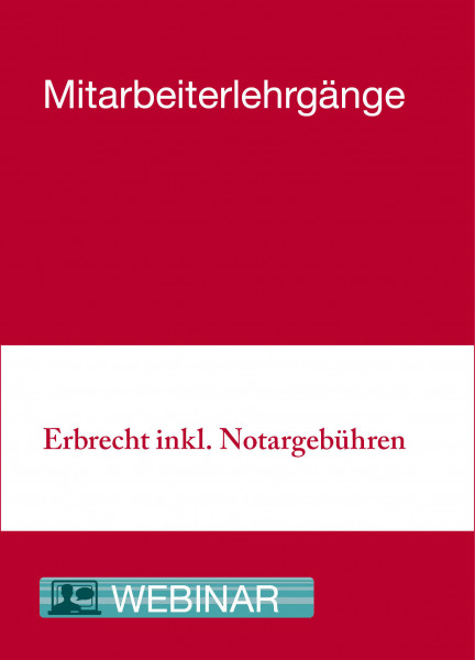 29. bis 30.09.20 in Berlin - Mitarbeiterlehrgang Erbrecht inkl. Notargebühren