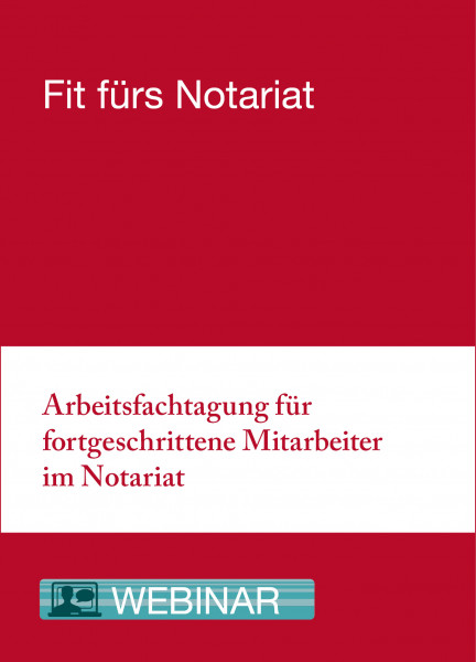 27.09. bis 01.10.21 in Kassel - Arbeitsfachtagung für fortgeschrittene Mitarbeiter im Notariat