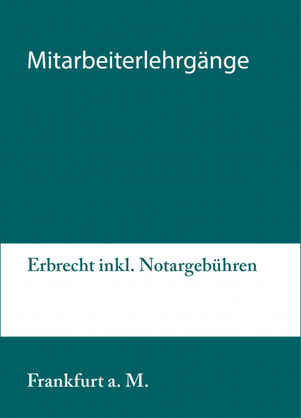 31.08. bis 01.09.20 in Frankfurt am Main - Mitarbeiterlehrgang Erbrecht inkl. Notargebühren
