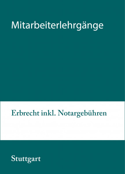 20. bis 21.09.21 in Stuttgart - Modularer Lehrgang 4: Erbrecht inkl. Notargebühren