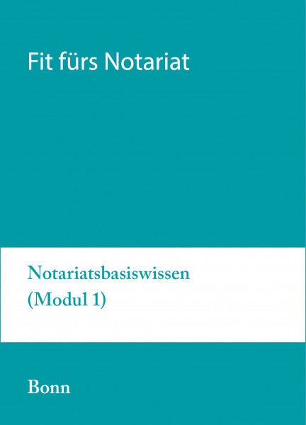 17. bis 21.05.21 in Bonn - Fit fürs Notariat Modul 1