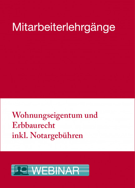Modularer Lehrgang 2 - 12. bis 13.04.21 in Essen - Wohnungseigentum und Erbbaurecht inkl. Notargebühren