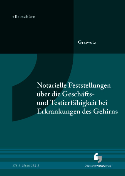 Notarielle Feststellungen über die Geschäfts- und Testierfähigkeit bei Erkrankungen des Gehirns - eBroschüre (PDF)