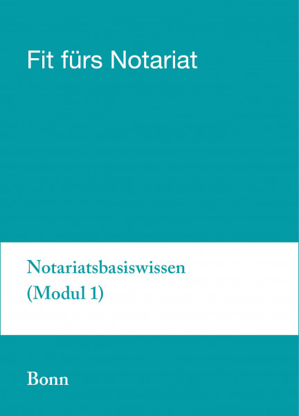 11. bis 15.3.19 in Bonn - Fit für`s Notariat Modul 1