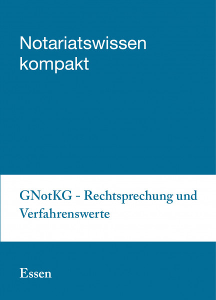 19.06.2019 in Essen - GNotKG – Rechtsprechung und Verfahrenswerte aus der Praxis für die Praxis