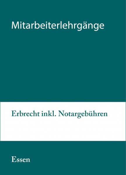 30. bis 31.08.21 in Essen - Modularer Lehrgang 4: Erbrecht inkl. Notargebühren
