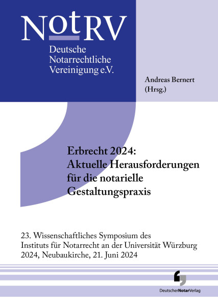 Erbrecht 2024: Aktuelle Herausforderungen für die notarielle Gestaltungspraxis
