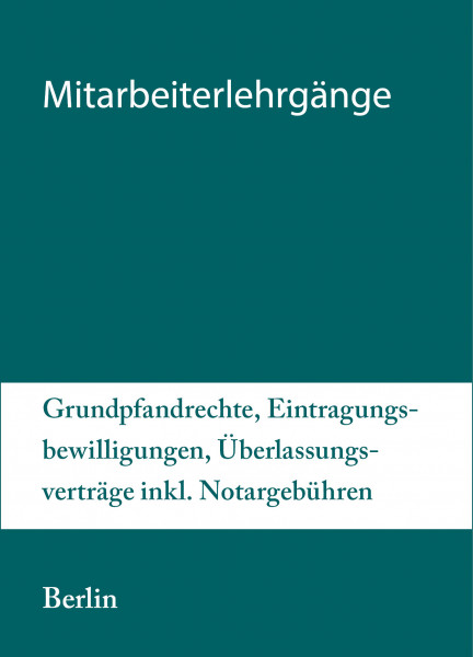 Modularer Lehrgang 3 - 05. bis 06.07.21 in Berlin - Grundpfandrechte, Eintragungsbewilligungen, Überlassungsverträge inkl. Notargebühren