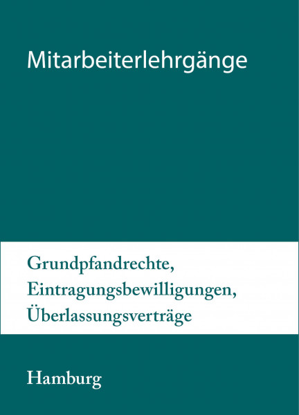 08. bis 09.06.20 in Hamburg - Mitarbeiterlehrgang Grundpfandrechte, Eintragungsbewilligungen, Überlassungsverträge inkl. Notargebühren