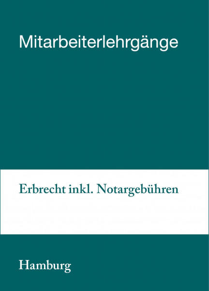 09. bis 10.09.19 in Hamburg - Mitarbeiterlehrgang Erbrecht inkl. Notargebühren
