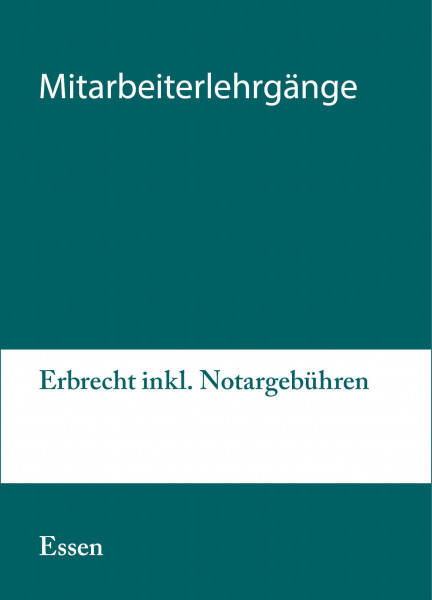 24. bis 25.08.20 in Essen - Mitarbeiterlehrgang Erbrecht inkl. Notargebühren