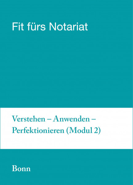 08.-12.07.19 in Bonn - Fit für`s Notariat Modul 2