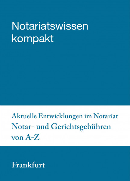 08.05.20 in Frankfurt am Main - Aktuelle Entwicklungen im Notariat - Notar- und Gerichtsgebühren von A-Z