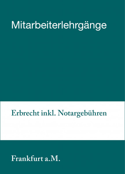 14. bis 15.10.19 in Frankfurt - Mitarbeiterlehrgang Erbrecht inkl. Notargebühren